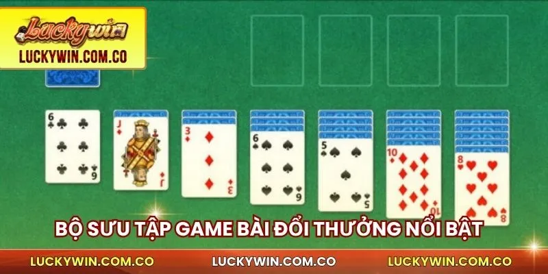 Bộ sưu tập game bài đổi thưởng nổi bật được yêu thích