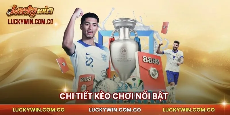 Chi tiết kèo chơi nổi bật