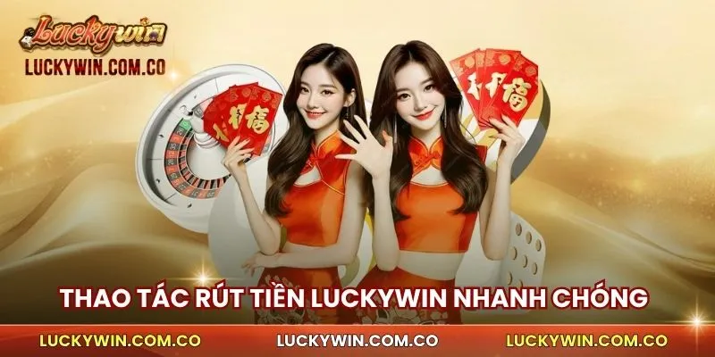 Rút Tiền Luckywin 3 Thao tác rút tiền Luckywin nhanh chóng