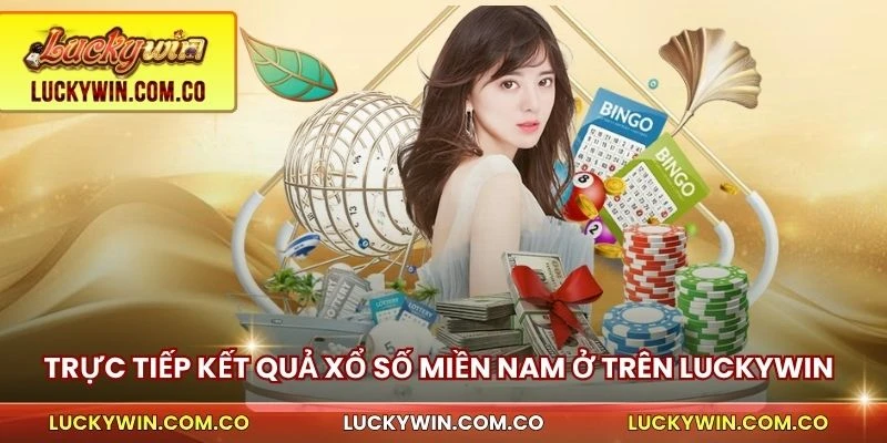 Xổ Số Miền Nam Luckywin Quay Nhanh Trả Chuẩn Rõ Từng Đài 2 Trực tiếp kết quả xổ số miền Nam ở trên luckywin